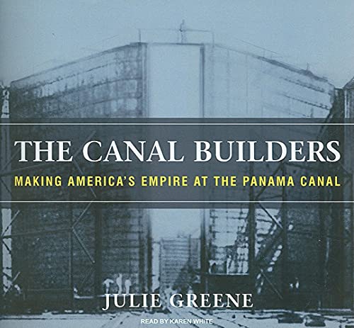 The Canal Builders: Making America's Empire at the Panama Canal, Library Edition - Click to Buy