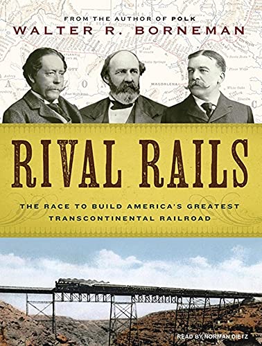 Rival Rails: The Race to Build America's Greatest Transcontinental Railroad - Click to Buy