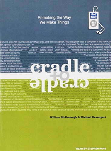 Cradle to Cradle: Remaking the Way We Make Things - Click to Buy