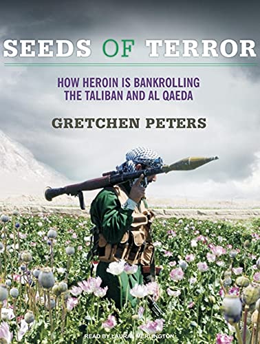 Seeds of Terror: How Heroin Is Bankrolling the Taliban and Al Qaeda - Click to Buy