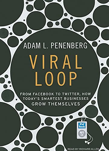 Viral Loop: From Facebook to Twitter, How Today's Smartest Businesses Grow Themselves - Click to Buy