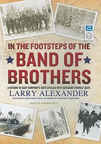 In the Footsteps of the Band of Brothers: A Return to Easy Company's Battlefields with Sergeant Forrest Guth - Click to Buy