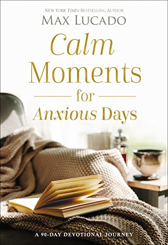Calm Moments for Anxious Days: A 90-Day Devotional Journey (90 Daily Devotions, with Journal Prompts, to Promote Wellness and Peace and Decrease Worry and Stress) - Click to Buy