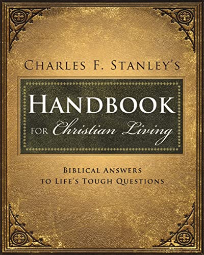 Charles Stanley's Handbook for Christian Living: Biblical Answers to Life's Tough Questions - Click to Buy