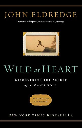Wild at Heart (International Edition): Discovering the Secret of a Man's Soul - Click to Buy