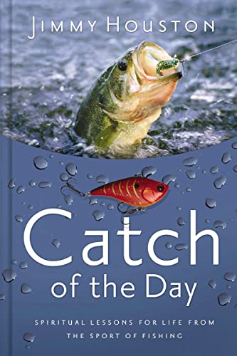 Catch of the Day: Spiritual Lessons for Life from the Sport of Fishing (A 365-Day Devotional) - Click to Buy