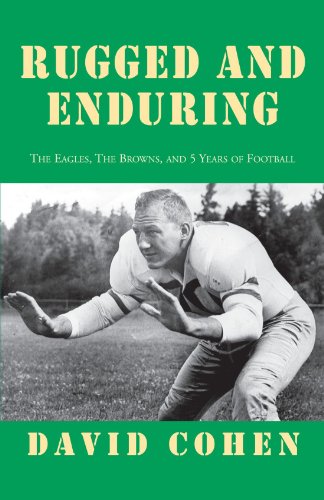 Rugged and Enduring: The Eagles, The Browns, and 5 Years of Football - Click to Buy