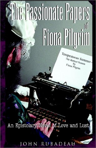 The Passionate Papers of Fiona Pilgrim: An Epistolary Novel of Love and Lust - Click to Buy