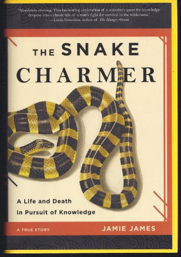 The Snake Charmer: A Life and Death in Pursuit of Knowledge - Click to Buy