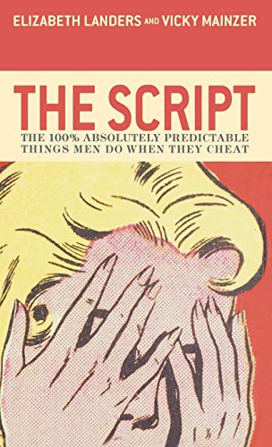 The Script: The 100 Absolutely Predictable Things Men Do When They Cheat - Click to Buy