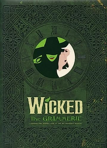 Wicked: The Grimmerie, a Behind-the-Scenes Look at the Hit Broadway Musical - Click to Buy