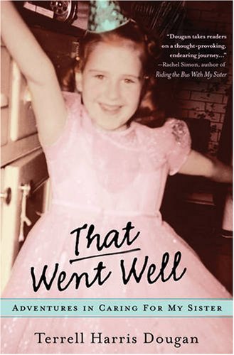 That Went Well: Adventures in Caring for My Sister - Click to Buy