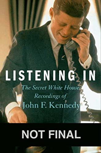 Listening In: The Secret White House Recordings of John F. Kennedy - Click to Buy