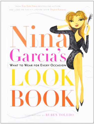 Nina Garcia's Look Book: What to Wear for Every Occasion - Click to Buy