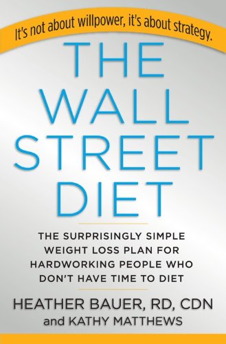 The Wall Street Diet: The Surprisingly Simple Weight Loss Plan for Hardworking People Who Don't Have Time to Diet - Click to Buy