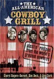 The all-American Cowboy Grill: Sizzlin Recipes From The Worlds Greatest Cowboys - Click to Buy