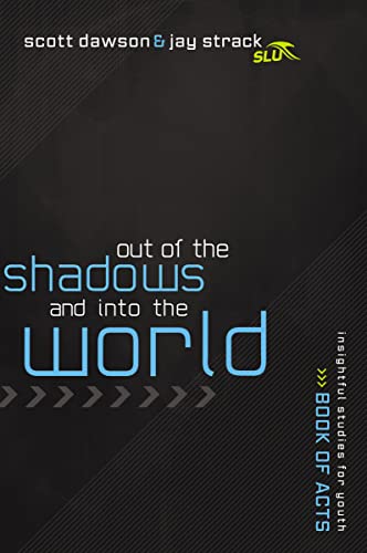 Out of the Shadows and Into the World: The Book of Acts - Click to Buy