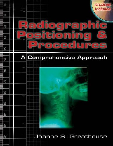 Radiographic Positioning & Procedures: A Comprehensive Approach