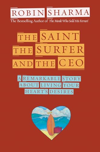 The Saint, the Surfer, and the CEO: A Remarkable Story About Living Your Heart's Desires - Click to Buy