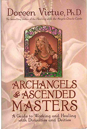 Archangels and Ascended Masters: A Guide to Working and Healing with Divinities and Deities - Click to Buy