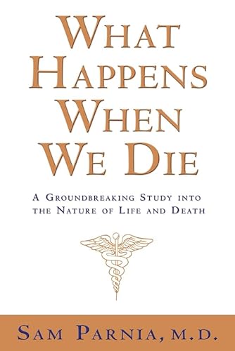 What Happens When We Die?: A Groundbreaking Study into the Nature of Life and Death - Click to Buy