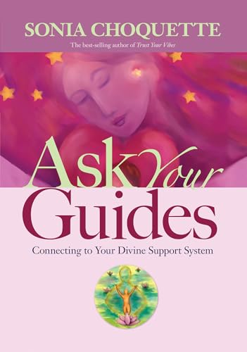 Ask Your Guides: Connecting to Your Divine Support System