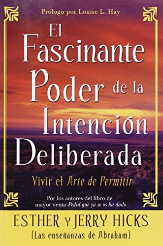 El Fascinante Poder De La Intencion Deliberada (Amazing Power of Deliberate Intent): Vivir el arte de permitir - Click to Buy