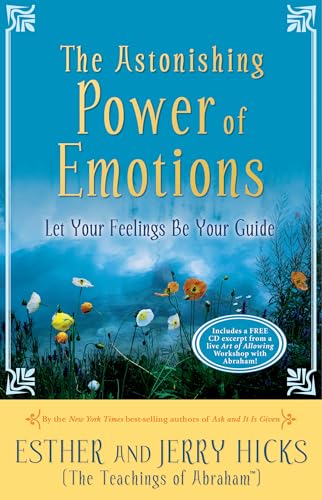 The Astonishing Power of Emotions: Let Your Feelings Be Your Guide - Click to Buy