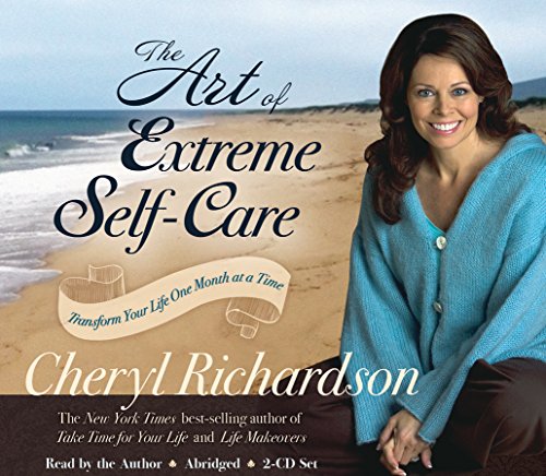 The Art of Extreme Self-Care 2-CD: Transforming Your Life One Month at a Time - Click to Buy