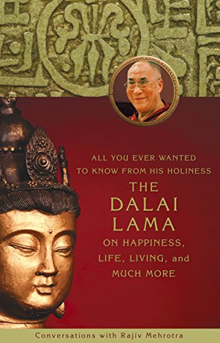 All You Ever Wanted to Know From His Holiness the Dalai Lama on Happiness, Life, Living, and Much More: Conversations With Rajiv Mehrotra - Click to Buy