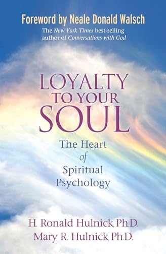 Loyalty to Your Soul: The Heart of Spiritual Psychology - Click to Buy