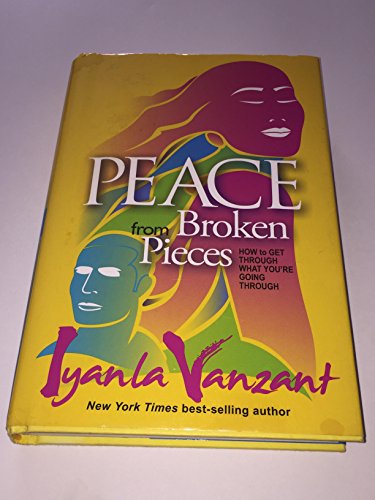 Peace from Broken Pieces: How to Get Through What You're Going Through - Click to Buy