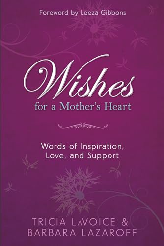 Wishes for a Mother's Heart: Words of Inspiration, Love, and Support - Click to Buy