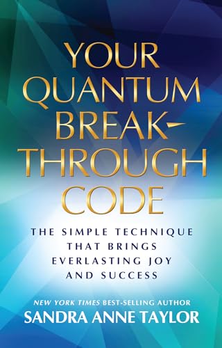 Your Quantum Breakthrough Code: The Simple Technique That Brings Everlasting Joy and Success - Click to Buy