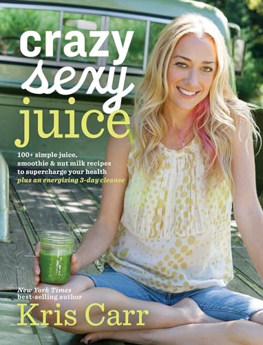 Crazy Sexy Juice: 100+ Simple Juice, Smoothie & Nut Milk Recipes to Supercharge Your Health - Click to Buy