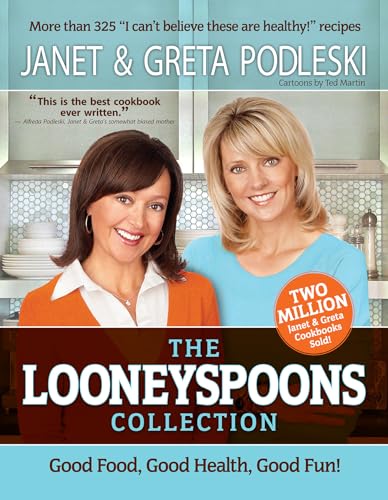 The Looneyspoons Collection: Good Food, Good Health, Good Fun! - Click to Buy