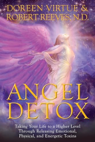 Angel Detox: Taking Your Life to a Higher Level Through Releasing Emotional, Physical, and Energetic Toxins - Click to Buy