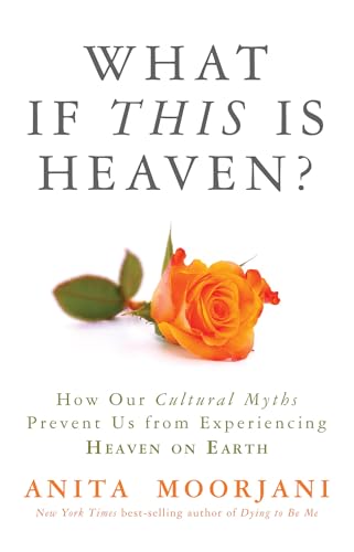 What If This Is Heaven?: How Our Cultural Myths Prevent Us from Experiencing Heaven on Earth - Click to Buy