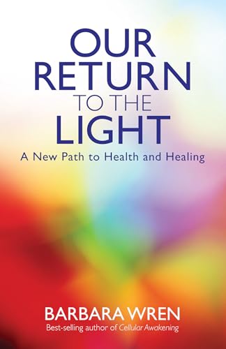 Our Return to the Light: A New Path to Health and Healing - Click to Buy
