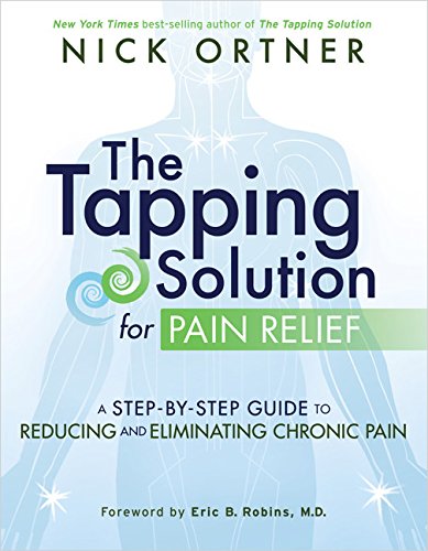 The Tapping Solution for Pain Relief: A Step-by-Step Guide to Reducing and Eliminating Chronic Pain - Click to Buy