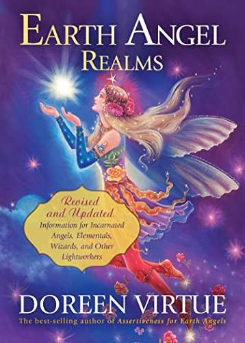 Earth Angel Realms: Revised and Updated Information for Incarnated Angels, Elementals, Wizards, and Other Lightworkers - Click to Buy