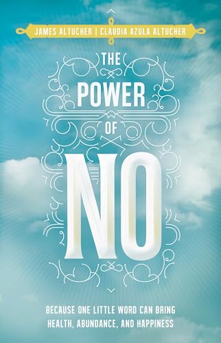 The Power of No: Because One Little Word Can Bring Health, Abundance, and Happiness - Click to Buy