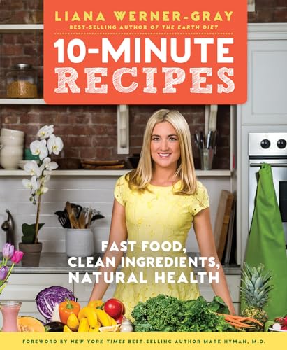 10-Minute Recipes: Fast Food, Clean Ingredients, Natural Health - Click to Buy