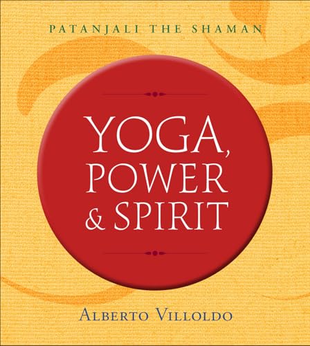 Yoga, Power & Spirit: Patanjali the Shaman - Click to Buy