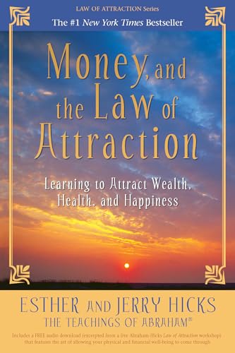 Money, and the Law of Attraction: Learning to Attract Wealth, Health, and Happiness - Click to Buy