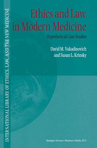 Ethics and Law in Modern Medicine: Hypothetical Case Studies (International Library of Ethics, Law, and the New Medicine, 6)