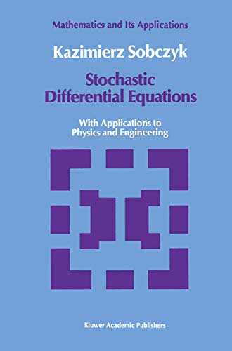 Stochastic Differential Equations: With Applications to Physics and Engineering (Mathematics and its Applications, 40)