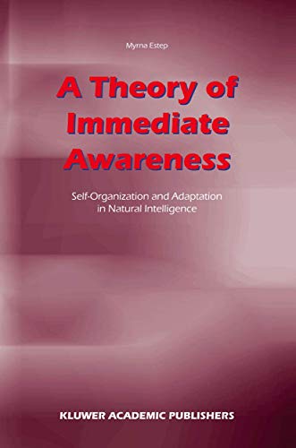 A Theory of Immediate Awareness: Self-Organization and Adaptation in Natural Intelligence - Click to Buy