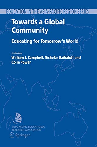 Towards a Global Community: Educating for Tomorrow's World (Education in the Asia-Pacific Region: Issues, Concerns and Prospects, 7)