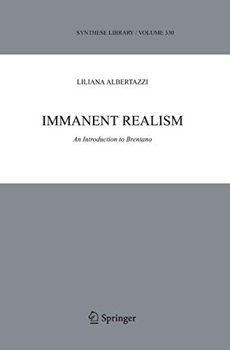 Immanent Realism: An Introduction to Brentano (Synthese Library, 333) - Click to Buy